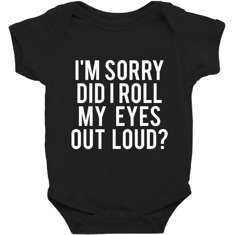 Did I Roll My Eyes Out Loud Baby Bodysuit by cm-arts | Artistshot