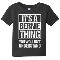 A Bernie Thing You Wouldn't Understand First Name Nickname T Shirt Baby Tee | Artistshot