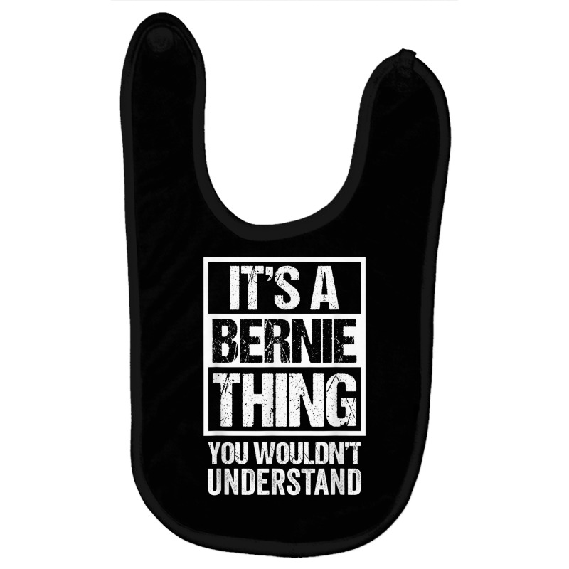 A Bernie Thing You Wouldn't Understand First Name Nickname T Shirt Baby Bibs by cm-arts | Artistshot