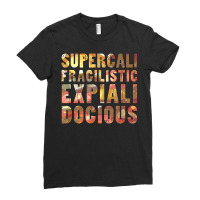 Supercalifragilisticexpialidocious T Shirt Ladies Fitted T-shirt | Artistshot