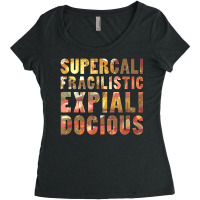 Supercalifragilisticexpialidocious T Shirt Women's Triblend Scoop T-shirt | Artistshot