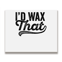 I'd Wax That Aesthetician T Shirt Cosmetology Eyebrow Artist Metal Print Horizontal | Artistshot