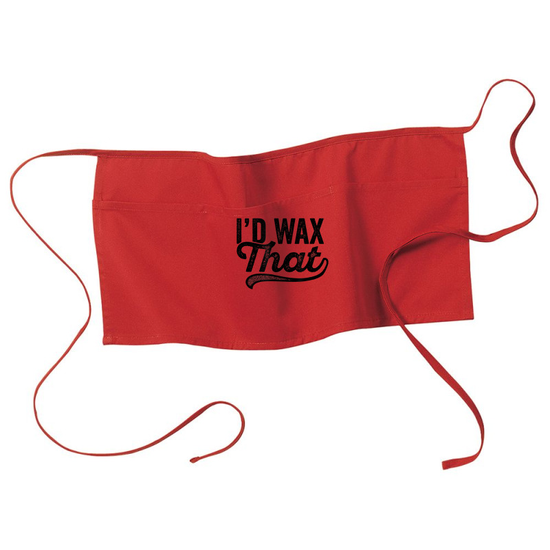 I'd Wax That Aesthetician T Shirt Cosmetology Eyebrow Artist Waist Apron | Artistshot