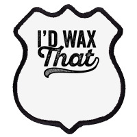 I'd Wax That Aesthetician T Shirt Cosmetology Eyebrow Artist Shield Patch | Artistshot