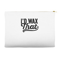 I'd Wax That Aesthetician T Shirt Cosmetology Eyebrow Artist Accessory Pouches | Artistshot