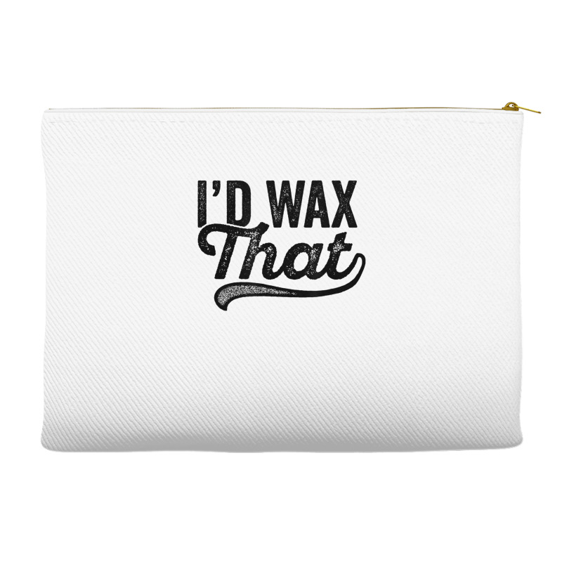 I'd Wax That Aesthetician T Shirt Cosmetology Eyebrow Artist Accessory Pouches | Artistshot