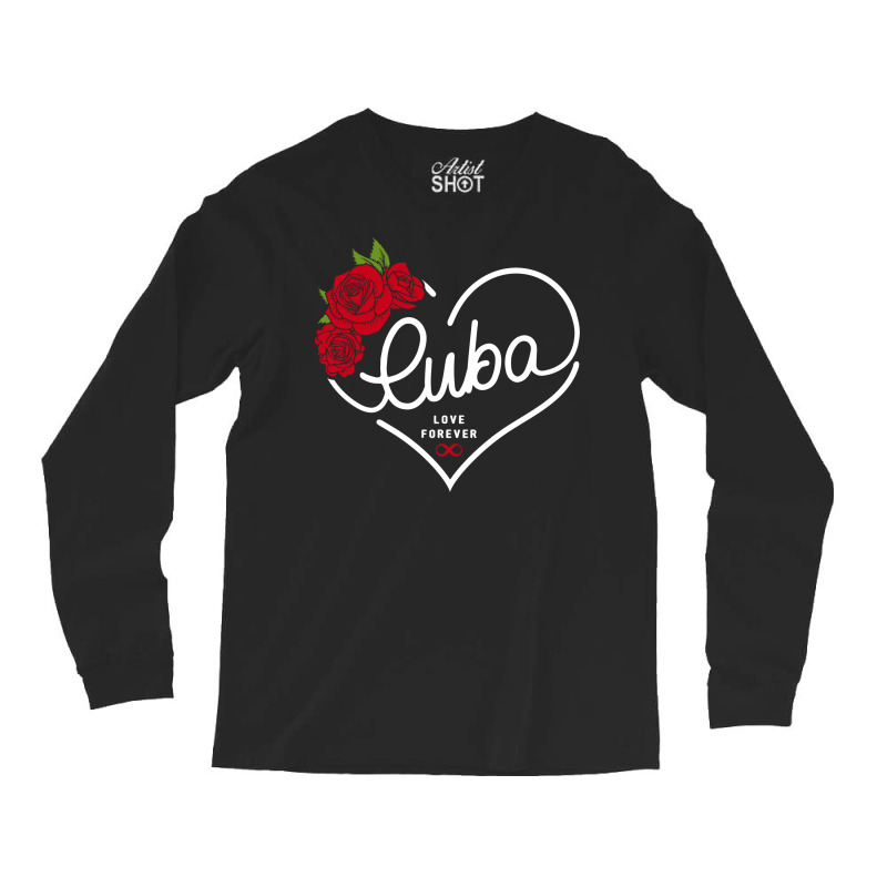 Cuba Love Forever Long Sleeve Shirts by honeysuckle | Artistshot