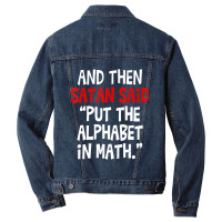 And Then Satan Said Put The Alphabet In Math Teacher Men Denim Jacket | Artistshot