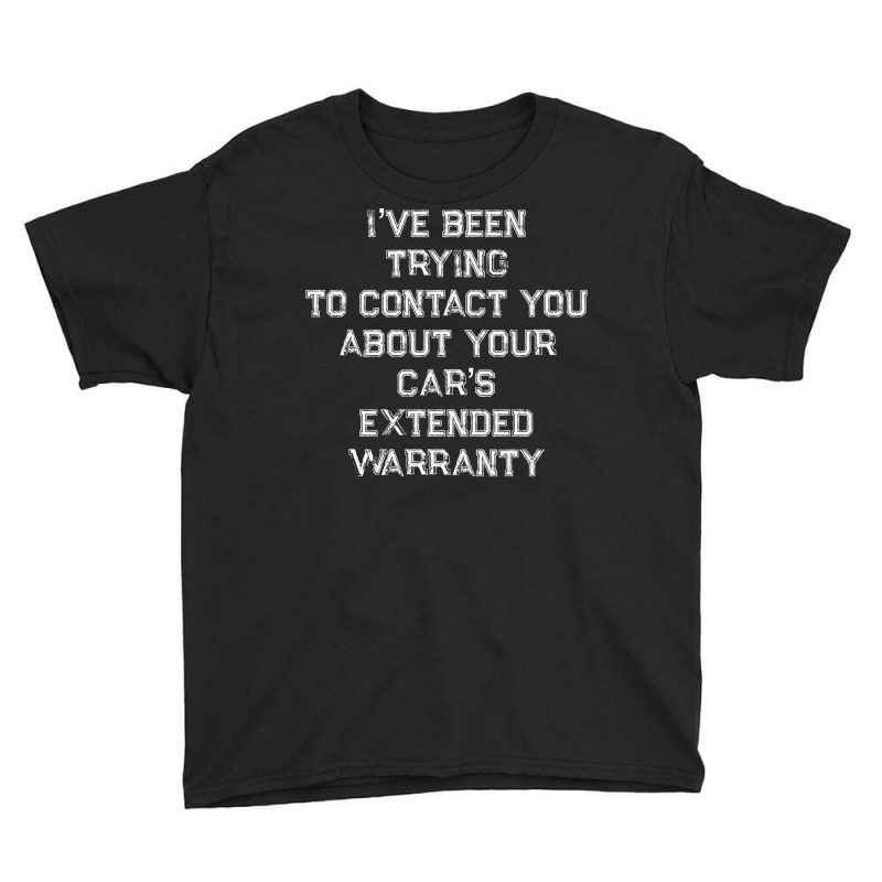 Been Trying To Contact You About Your Cars Extended Warranty Pullover Youth Tee by cm-arts | Artistshot