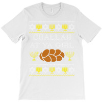 Challah At Ya Girl , Funny Chanukah Jewish Food T-shirt | Artistshot