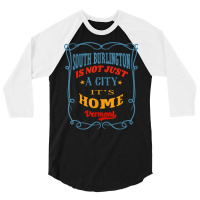 South Burlington Is Not Just A City South Burlington Vermont T Shirt 3/4 Sleeve Shirt | Artistshot