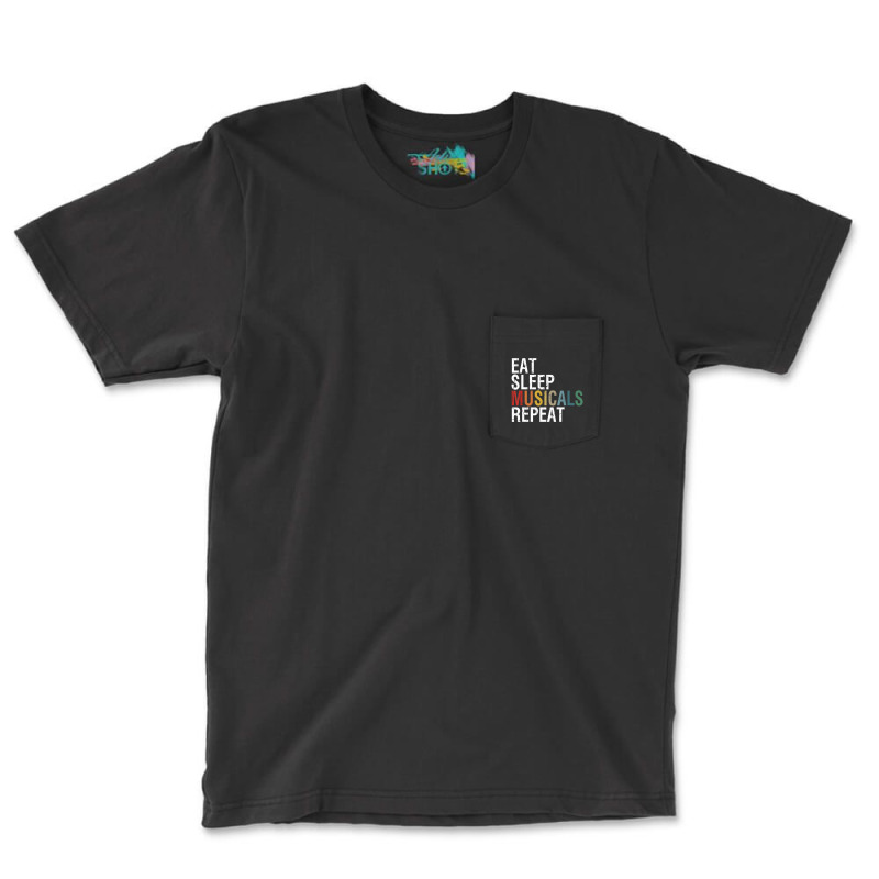 Eat Sleep Musicals Repeat Theatre Life Drama Theater Pocket T-Shirt by Kosdapen517 | Artistshot