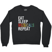 Eat Sleep Musicals Repeat Theatre Life Drama Theater Crewneck Sweatshirt | Artistshot