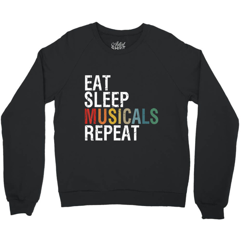 Eat Sleep Musicals Repeat Theatre Life Drama Theater Crewneck Sweatshirt by Kosdapen517 | Artistshot