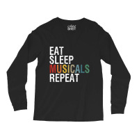 Eat Sleep Musicals Repeat Theatre Life Drama Theater Long Sleeve Shirts | Artistshot