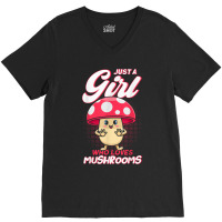 Just A Girl Who Loves Mushrooms Mycologists Mushroom Lovers V-neck Tee | Artistshot