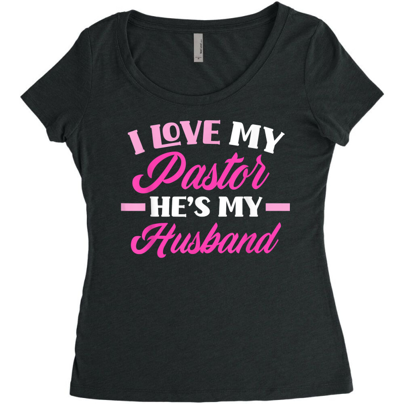 I Love My Pastor Hes My Husband Funny Pastors Wife Women's Triblend Scoop T-shirt by GretchenBourdeau | Artistshot