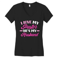 I Love My Pastor Hes My Husband Funny Pastors Wife Women's V-neck T-shirt | Artistshot