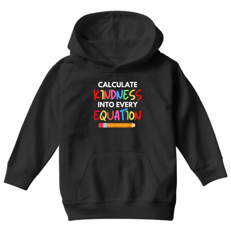 Calculate Kindness Into Every Equation School Math Teacher T Shirt Youth Hoodie by cm-arts | Artistshot