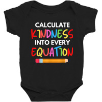 Calculate Kindness Into Every Equation School Math Teacher T Shirt Baby Bodysuit | Artistshot