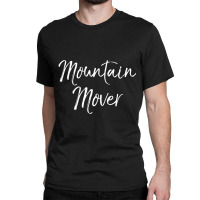 Faith Can Move Mountains Quote Prayer Warrior Mountain Mover Classic T-shirt | Artistshot