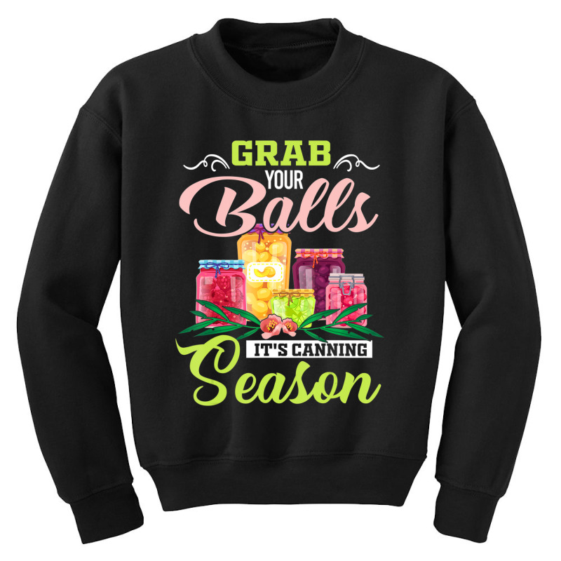 Grab Your Balls It's Canning Season Quote Tshirts Youth Sweatshirt | Artistshot