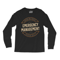 Funny Emergency Management Job Occupation Long Sleeve Shirts | Artistshot