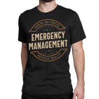 Funny Emergency Management Job Occupation Classic T-shirt | Artistshot