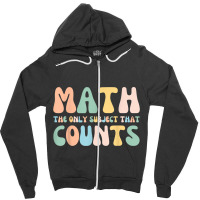 Back To School Math Is The Only Subject That Counts Teachers T Shirt Zipper Hoodie | Artistshot