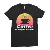 Coffee And Belgian Malinois Belgian Shepherd Pullover Hoodie Ladies Fitted T-shirt | Artistshot