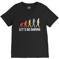 Funny Let's Go Darwin Shirt  Charles Darwin Quote Evolution V-neck Tee | Artistshot