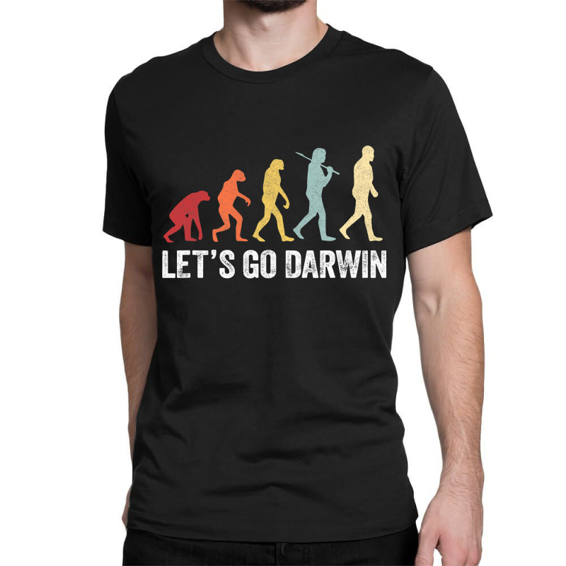 Funny Let's Go Darwin Shirt  Charles Darwin Quote Evolution Classic T-shirt by cm-arts | Artistshot