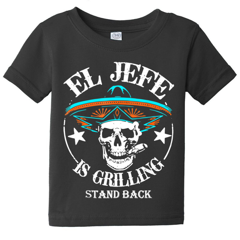 El Jefe Grilling Stand Back Mexican Dad Playera Baby Tee by Koyanho62 | Artistshot