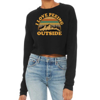 I Love Peeing Outside Funny Camping Hiking Cropped Sweater | Artistshot