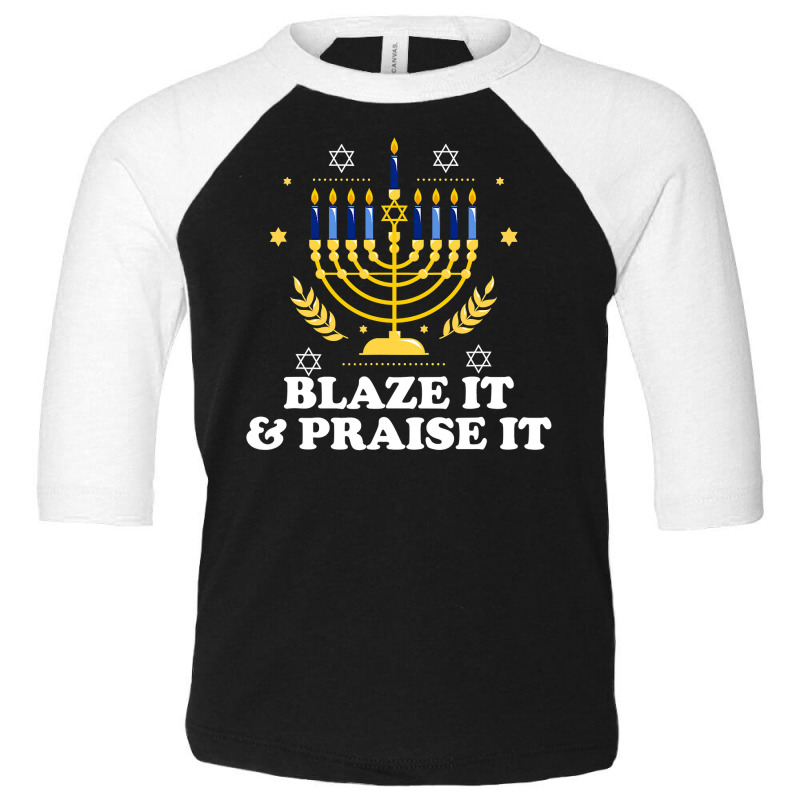 Blaze It Praise It Funny Jewish Hanukkah Festival Gifts Toddler 3/4 Sleeve Tee | Artistshot