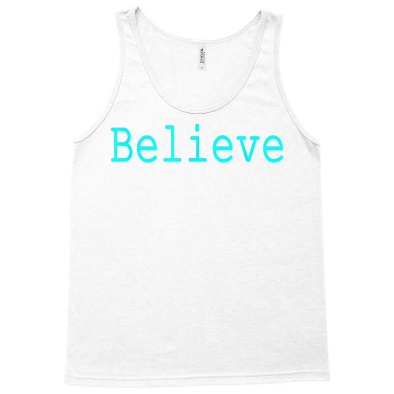 Believe Motivational And Inspirational Mantra For Success T Shirt Tank Top by cm-arts | Artistshot