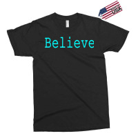 Believe Motivational And Inspirational Mantra For Success T Shirt Exclusive T-shirt | Artistshot