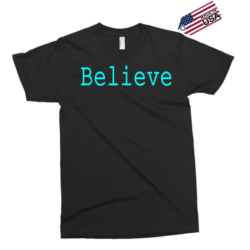 Believe Motivational And Inspirational Mantra For Success T Shirt Exclusive T-shirt by cm-arts | Artistshot