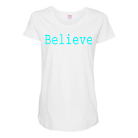 Believe Motivational And Inspirational Mantra For Success T Shirt Maternity Scoop Neck T-shirt | Artistshot