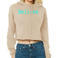 Believe Motivational And Inspirational Mantra For Success T Shirt Cropped Hoodie | Artistshot