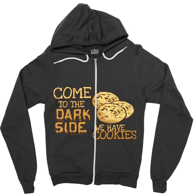 Come To The Dark Side We Have Cookies Zipper Hoodie by Bertrand Angulo | Artistshot