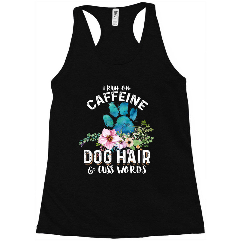 I Run On Caffeine Dog Hair And Cuss Words Christmas Racerback Tank by Konlasa6638 | Artistshot