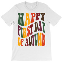 Groovy & Wavy Happy First Day Of Autumn,cute Autumn Colors T Shirt T-shirt | Artistshot