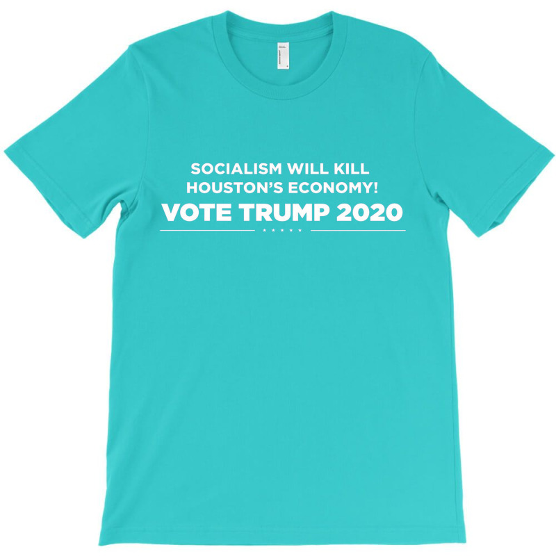 Socialism Will Kill Houston's Economy Vote Trump 2020 T-shirt | Artistshot