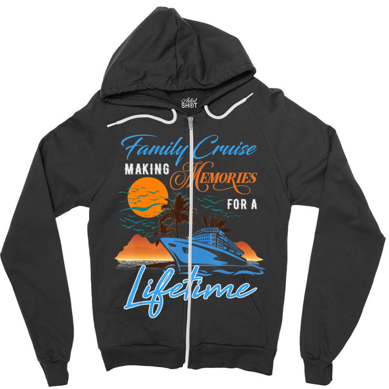 Family Cruise Making Memories For A Lifetime Men Women Kids Zipper Hoodie by Koyanho62 | Artistshot