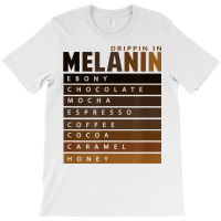 Drippin In Melanin Tee Black Pride T Shirt T-shirt | Artistshot