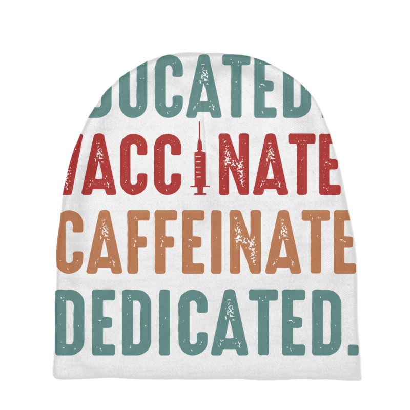 Educated Vaccinated Caffeinated Dedicated Funny Nurse Gift Baby Beanies by DiscoArtGem | Artistshot