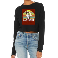 Funny Nurse Vaccinated,pro Vaccines Gift Cropped Sweater | Artistshot