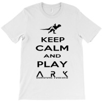 Keep Calm And Play Ark Black 2 T-shirt | Artistshot