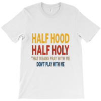 Half Hood Half Holy Pray With Me Don't Play Vintage Apparel T-shirt | Artistshot